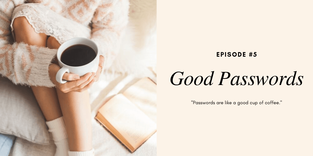 Episode #5: Good Passwords