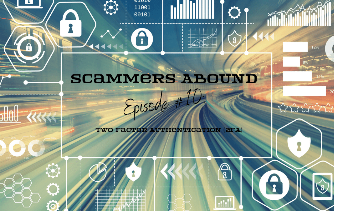 Scammers Abound – Episode #10: 2FA