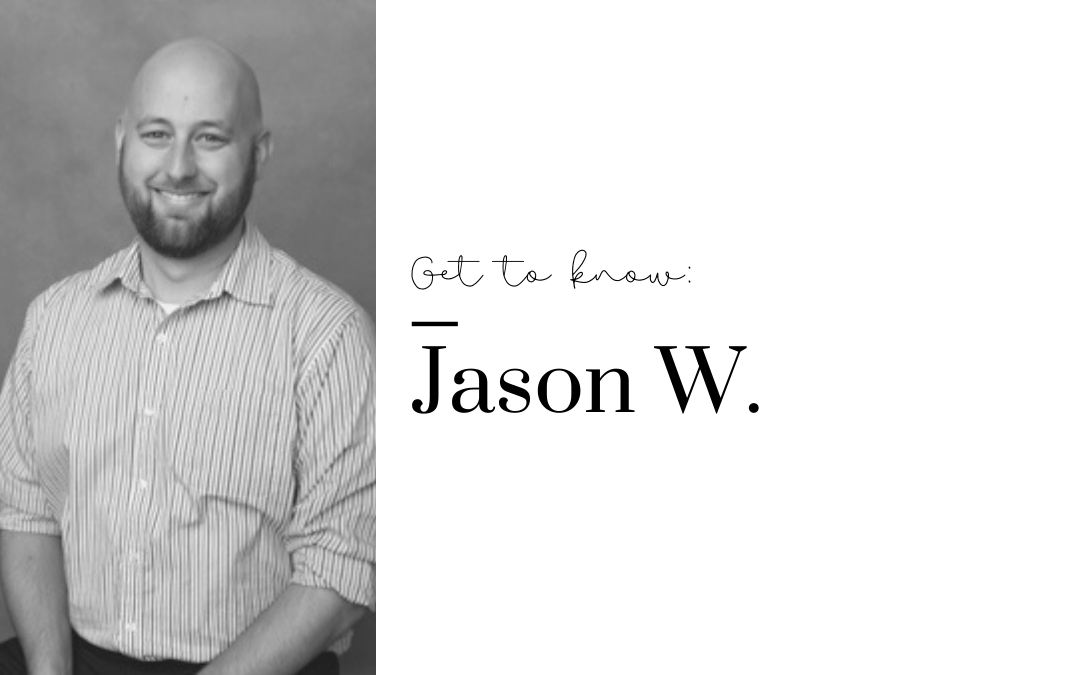 Get to Know Us: Jason W.